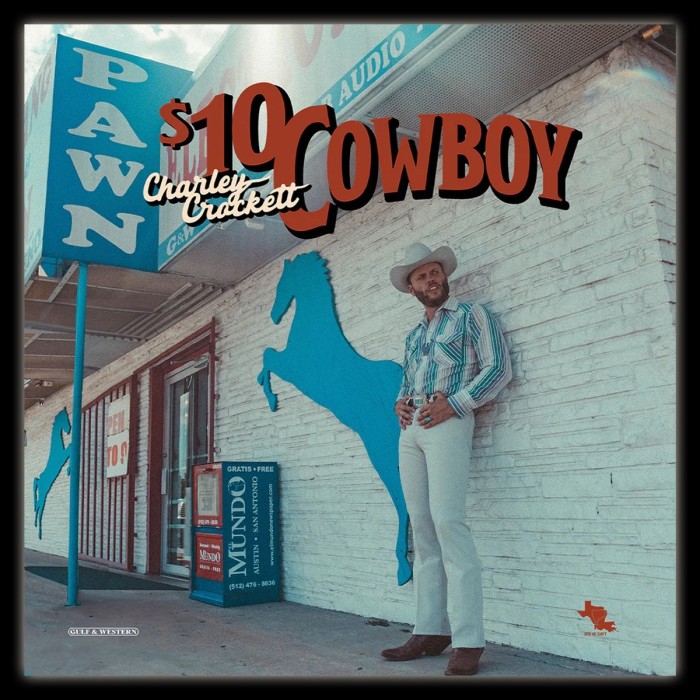 Charley Crockett - $10 Cowboy