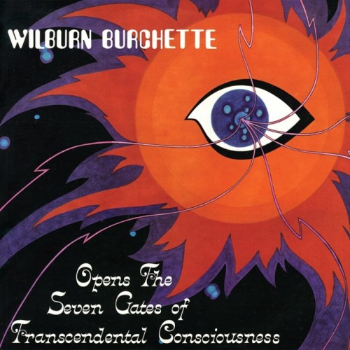 Wilburn Burchette - Opens The Seven Gates Of Transcendental Consciousness