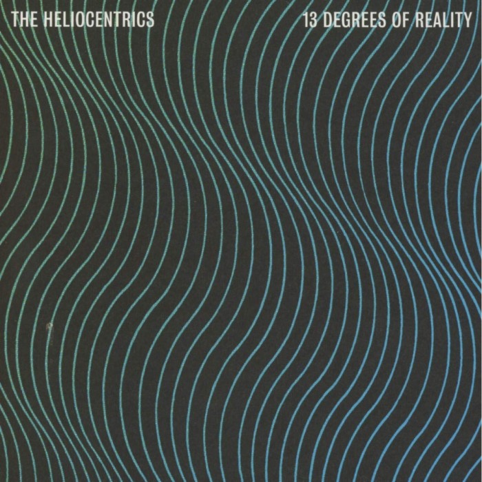 Heliocentrics - 13 Degrees Of Reality