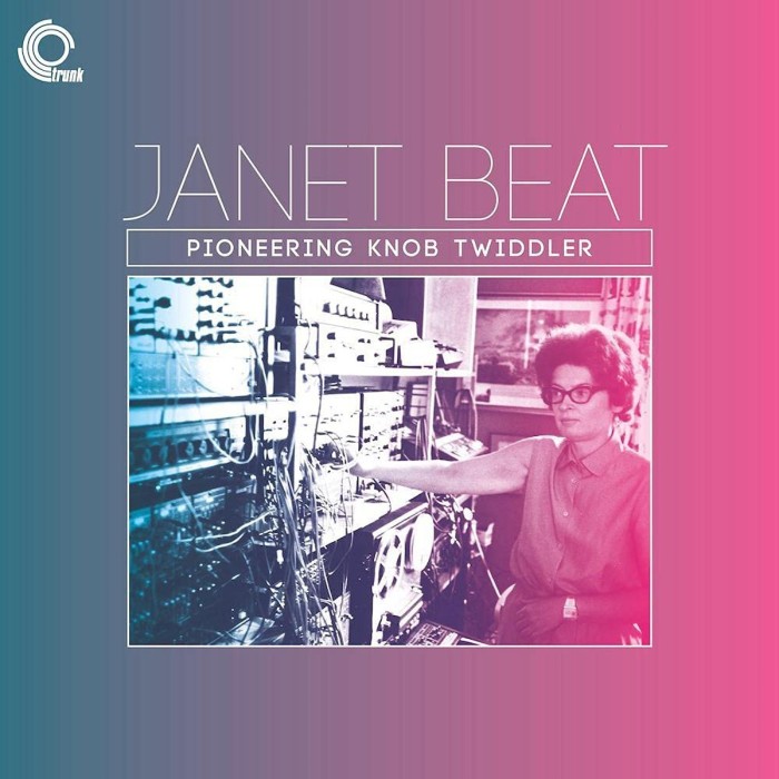Janet Beat - Janet Beat - Pioneering Knob Twiddler