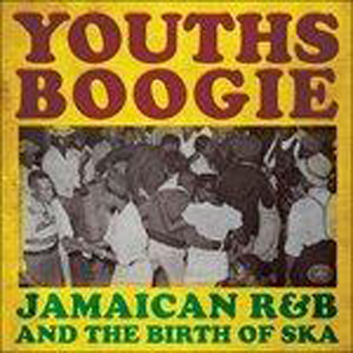 Various Artists - Youths Boogie (Jamaican R&B And The Birth Of Ska)