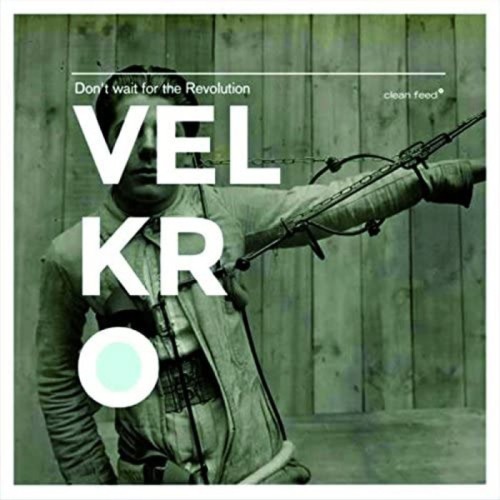 Velkro - Don't Wait For The Revolution