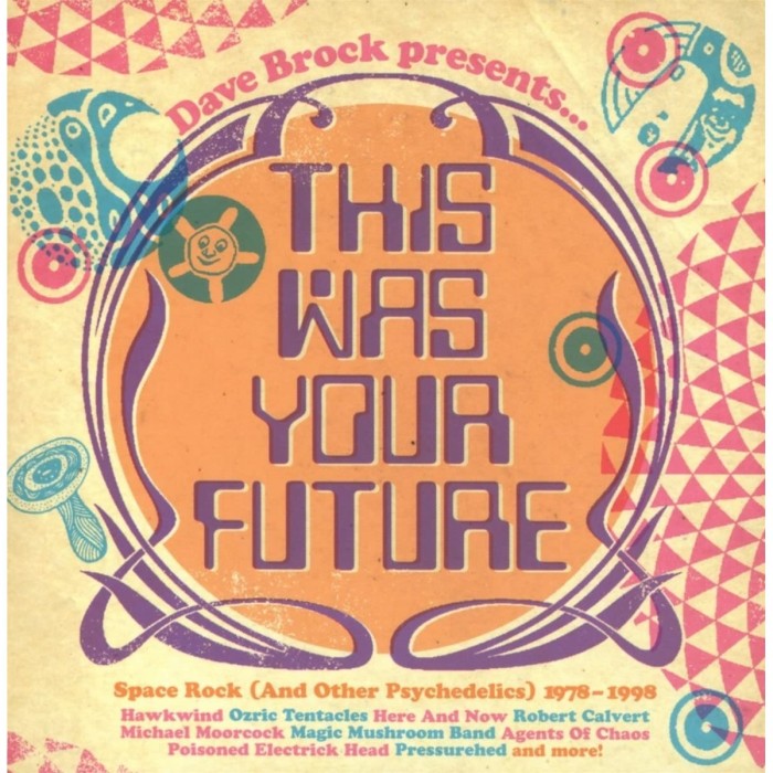 Various Artists - Dave Brock Presents... This Was Your Future - Space Rock (And Other Psychedelics) 1978 - 1998