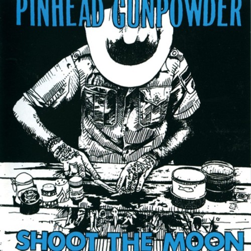 Pinhead Gunpowder - Shoot The Moon