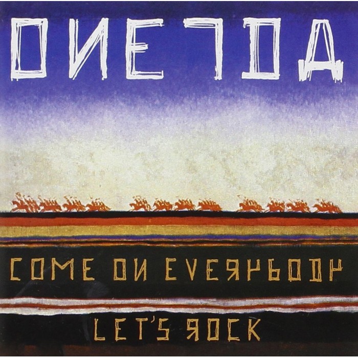 Oneida - Come On Everybody Let's Rock