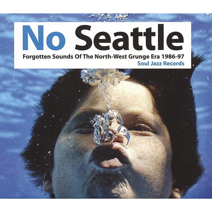 Various Artists - No Seattle: Forgotten Sounds Of The North West Grunge Era 1986-97 Soul Jazz Records