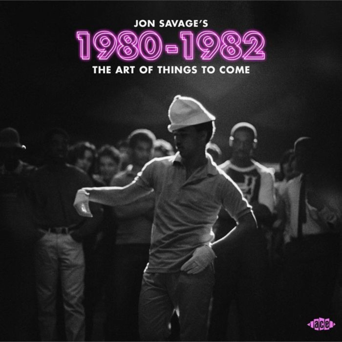 Various Artists - Jon Savage's 1980-1982: The Art Of Things To Come