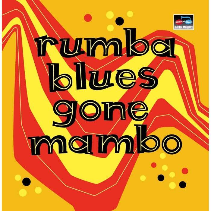 Various Artists - Rumba Blues Gone Mambo (How Latin Music Changed Rhythm & Blues)