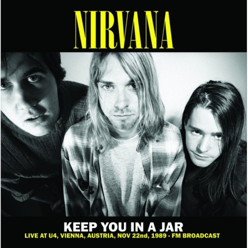 Nirvana - Keep You In A Jar: Live At U4, Vienna, Austria, Nov 22nd, 1989 - Fm Broadcast