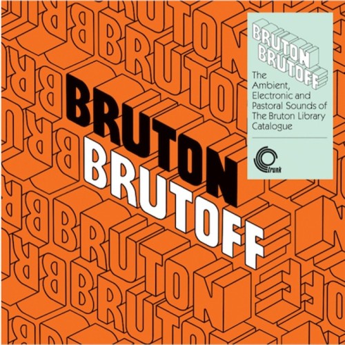 Various Artists - Bruton Brutoff - The Ambient, Electronic and Pastoral Sounds of the Bruton Library Catalogue